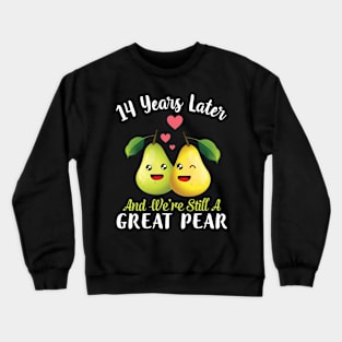 Husband And Wife 14 Years Later And We're Still A Great Pear Crewneck Sweatshirt